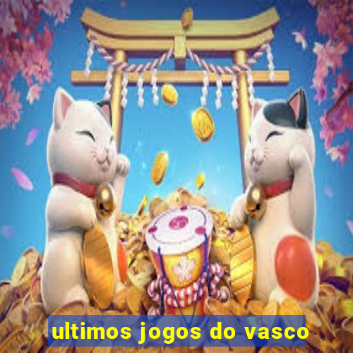 ultimos jogos do vasco