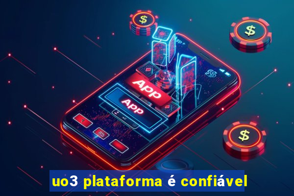 uo3 plataforma é confiável