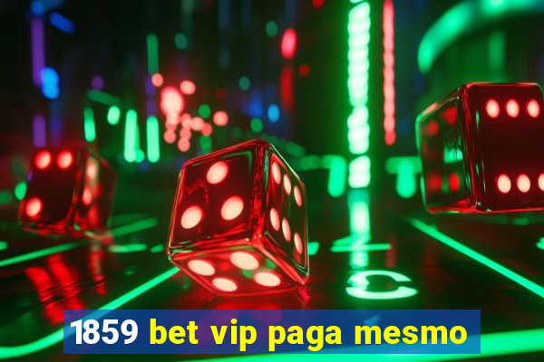 1859 bet vip paga mesmo