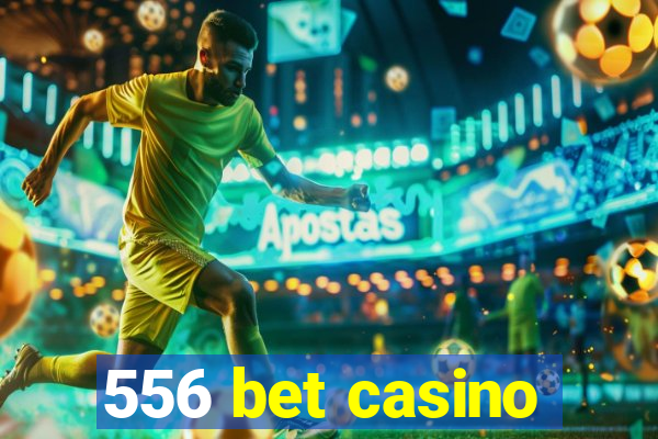 556 bet casino