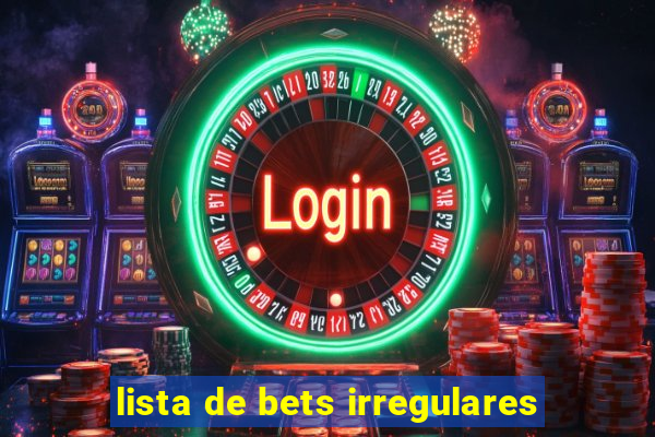 lista de bets irregulares