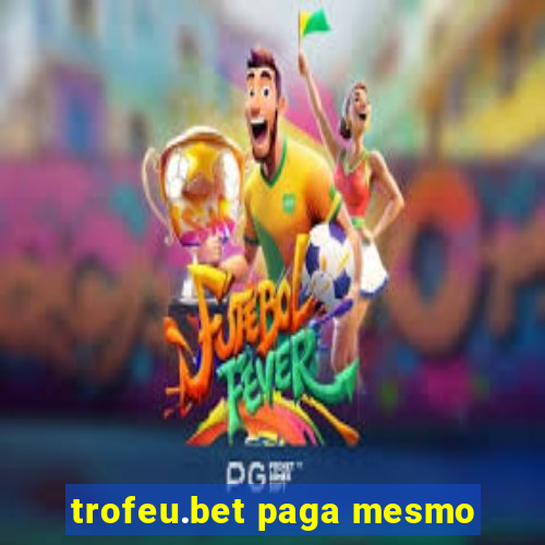 trofeu.bet paga mesmo