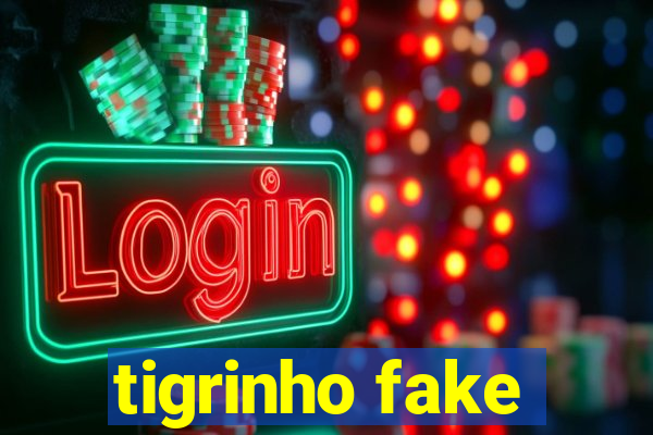 tigrinho fake