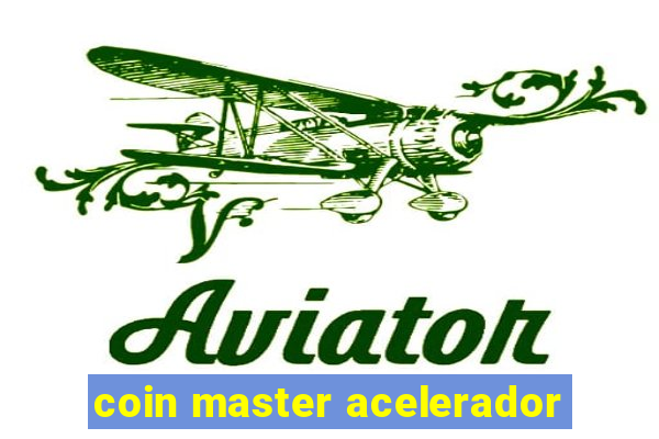 coin master acelerador