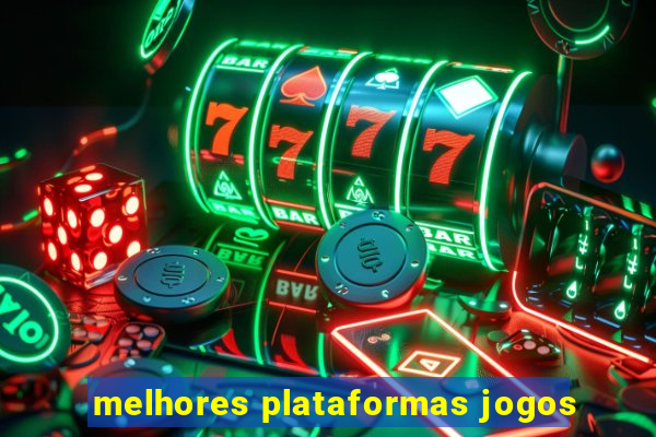 melhores plataformas jogos