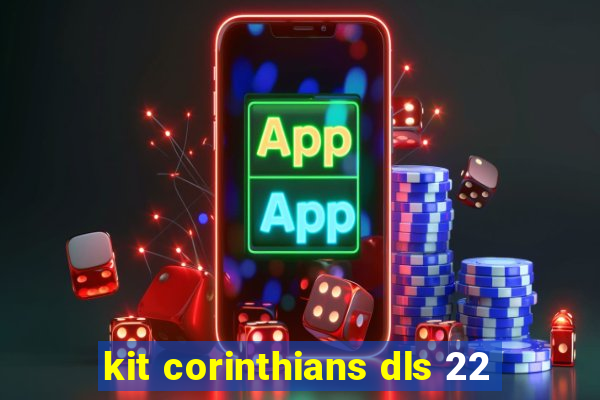 kit corinthians dls 22