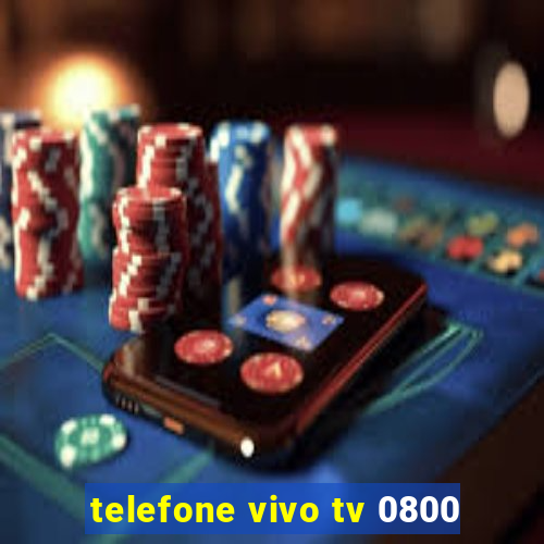 telefone vivo tv 0800