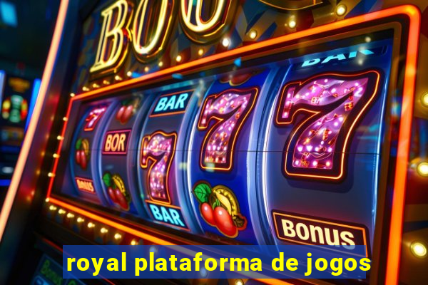 royal plataforma de jogos