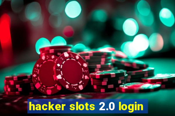 hacker slots 2.0 login