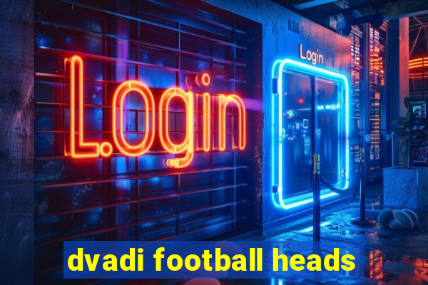 dvadi football heads