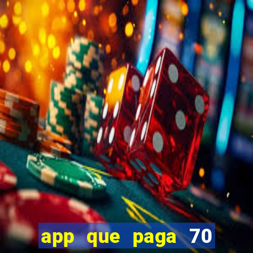 app que paga 70 reais para se cadastrar