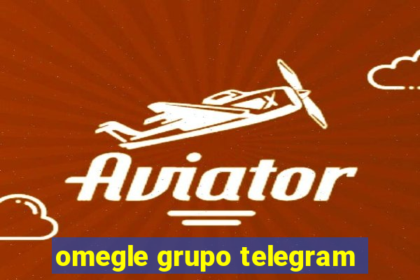 omegle grupo telegram