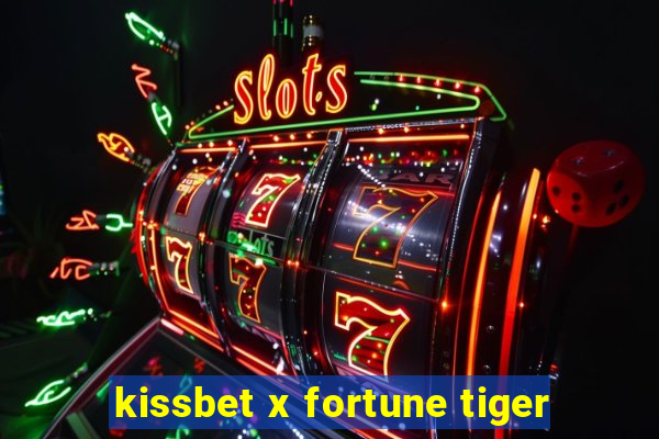 kissbet x fortune tiger