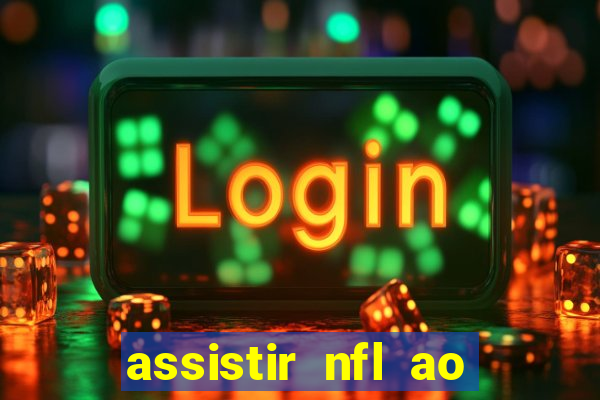 assistir nfl ao vivo gratis