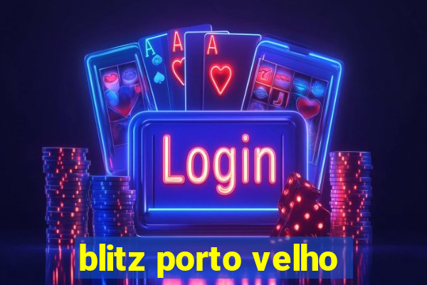 blitz porto velho