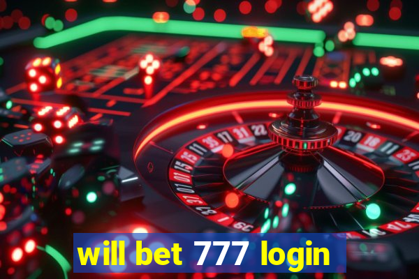 will bet 777 login