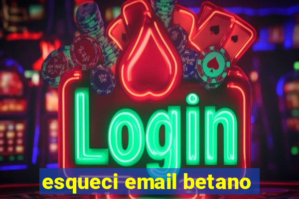 esqueci email betano