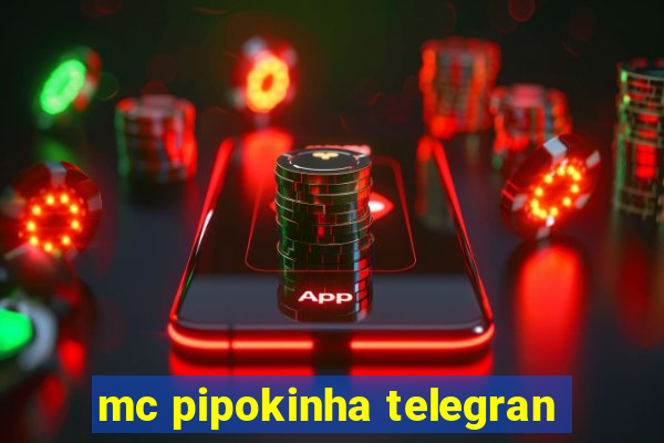 mc pipokinha telegran