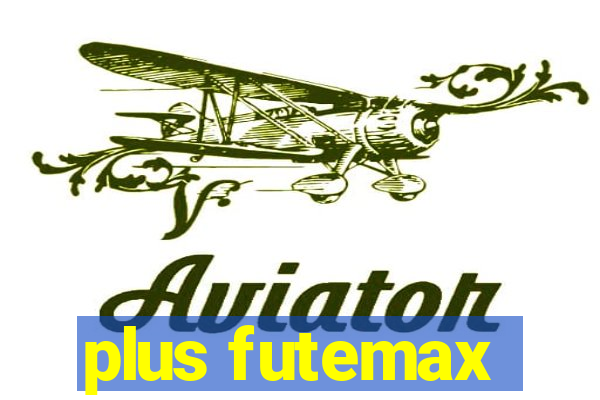 plus futemax