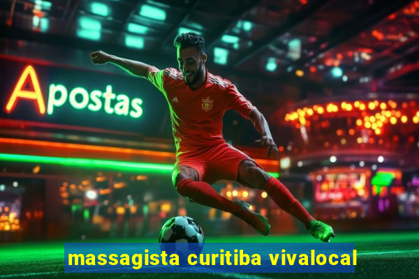 massagista curitiba vivalocal