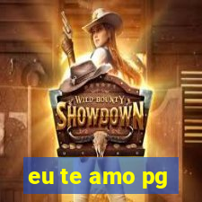 eu te amo pg