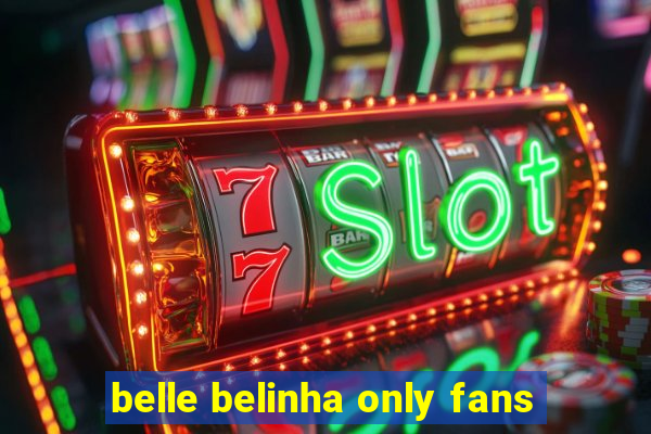 belle belinha only fans