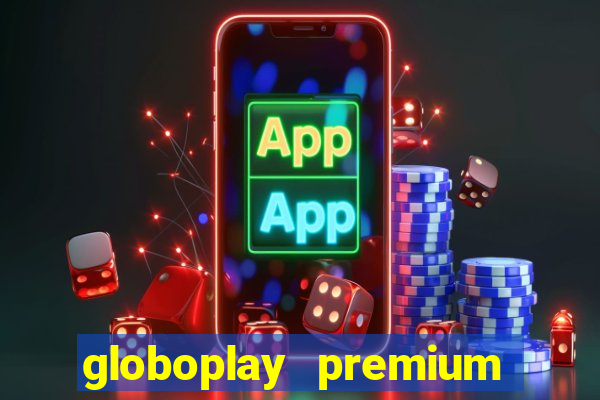 globoplay premium mod apk