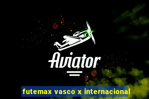 futemax vasco x internacional