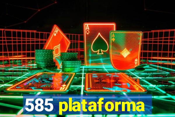 585 plataforma