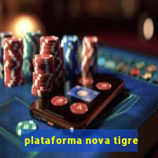 plataforma nova tigre