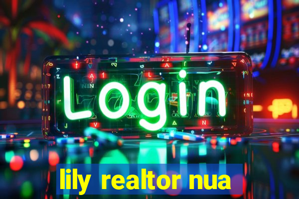 lily realtor nua