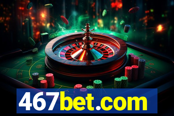 467bet.com