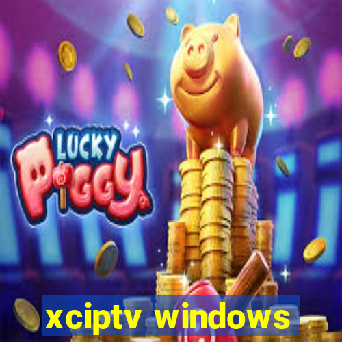 xciptv windows