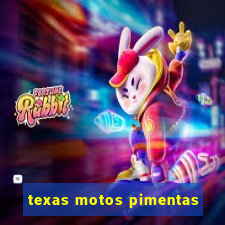 texas motos pimentas