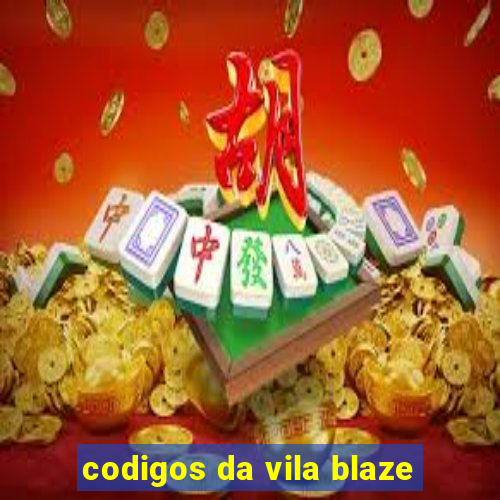 codigos da vila blaze