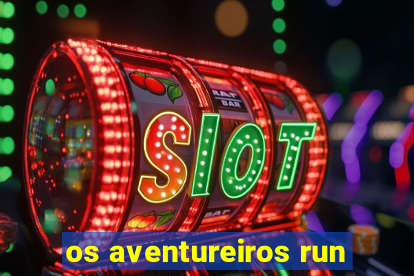 os aventureiros run