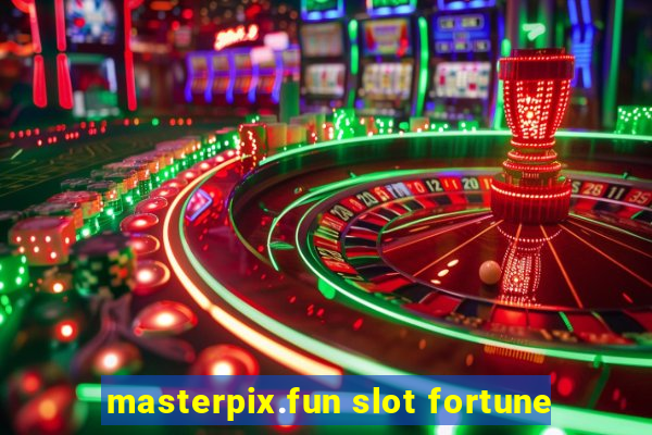 masterpix.fun slot fortune