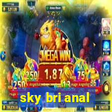 sky bri anal