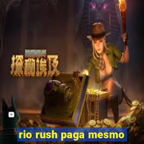 rio rush paga mesmo