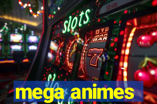 mega animes