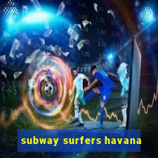 subway surfers havana