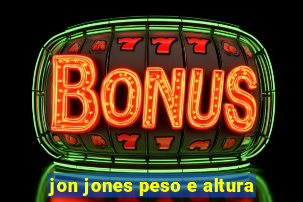 jon jones peso e altura