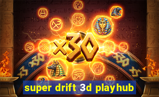 super drift 3d playhub