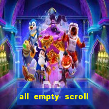 all empty scroll fear and hunger