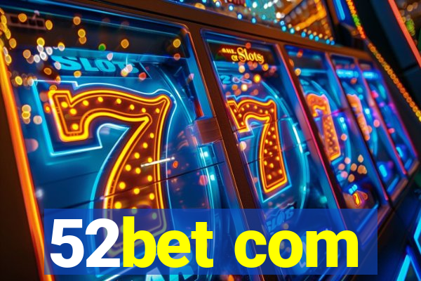 52bet com