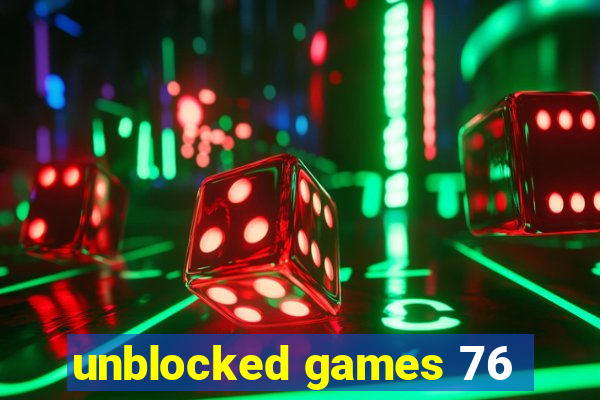 unblocked games 76