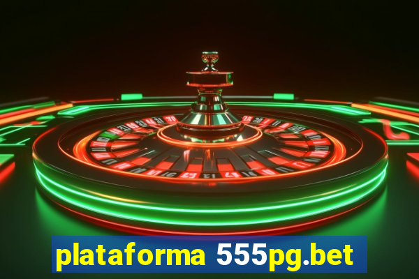 plataforma 555pg.bet