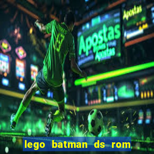 lego batman ds rom pt br