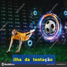 ilha da tentação 1 temporada telegram