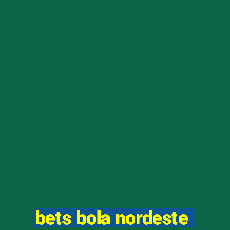 bets bola nordeste